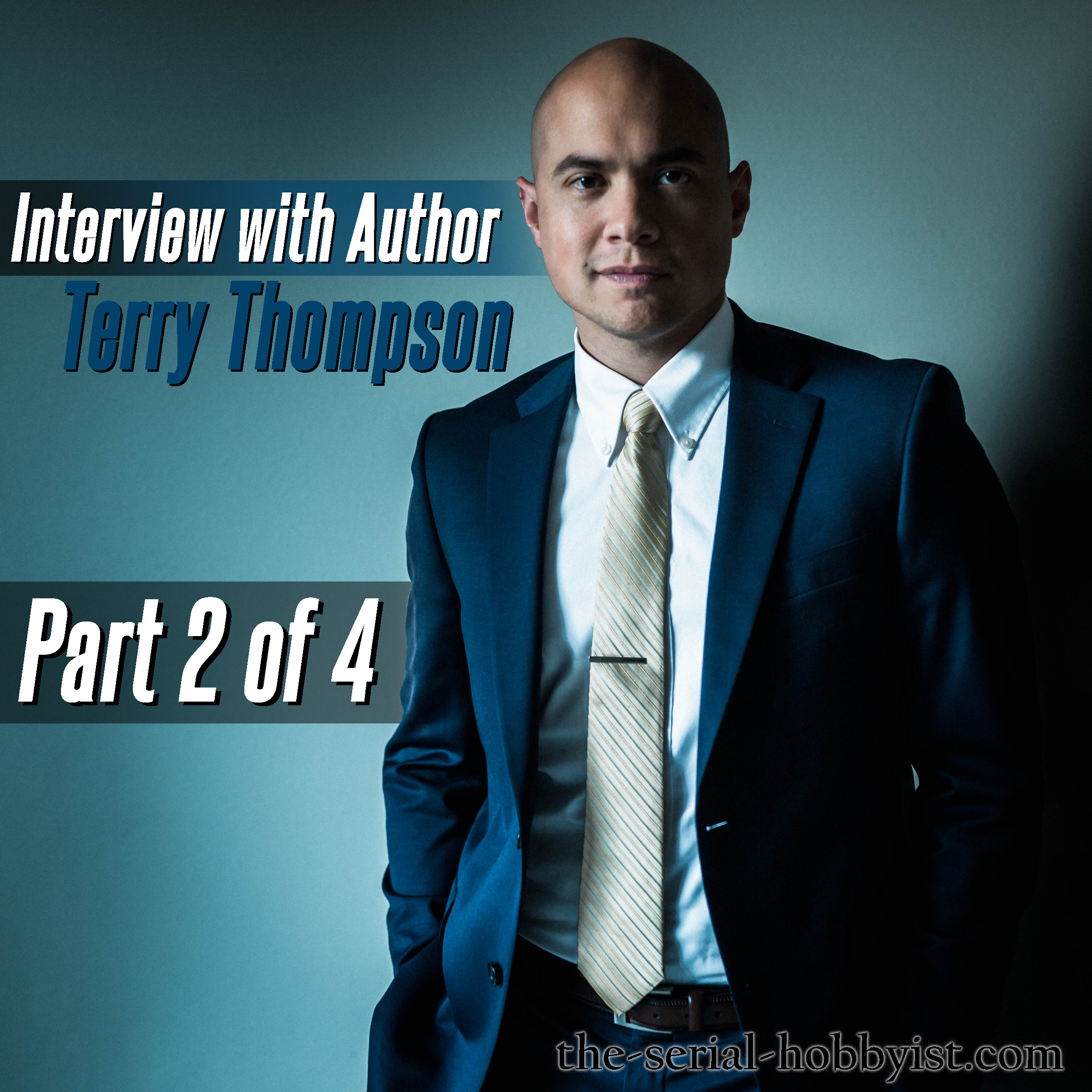 Interview with Author Terry Thompson, The Serial Hobbyist – Part 2